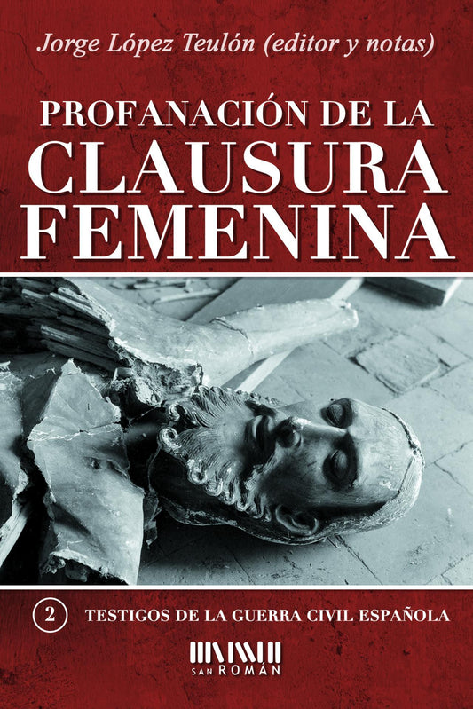 Profanación de la clausura femenina. Edición y notas de Jorge López Teulón