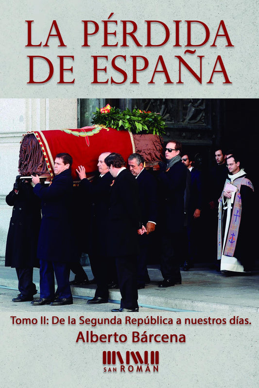 La pérdida de España. Tomo II. De la Segunda República a nuestros días