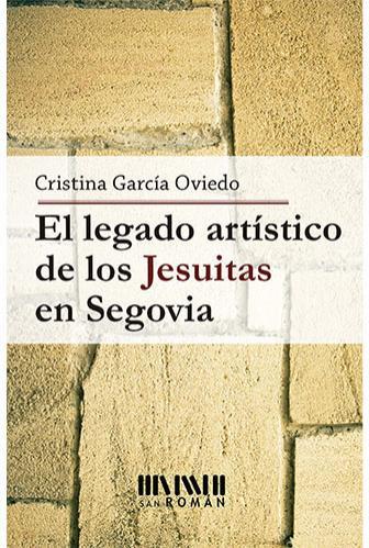 El legado artístico de los Jesuitas en Segovia